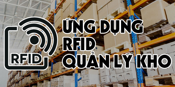 Ứng dụng RFID quản lý kho - RFIDWORLD.VN